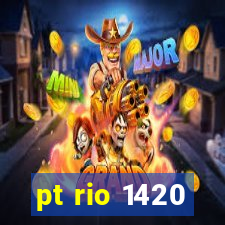 pt rio 1420